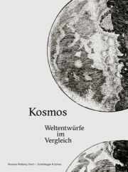 Kosmos. Weltentwürfe im Vergleich